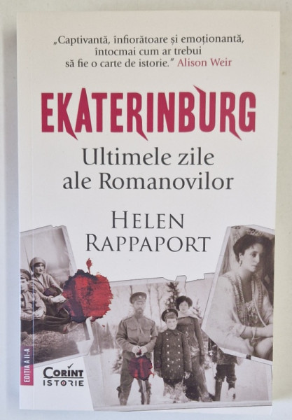 EKATERINBURG , ULTIMELE ZILE ALE ROMANOVILOR , EDITIA A II - A de HELEN RAPPAPORT , 2024