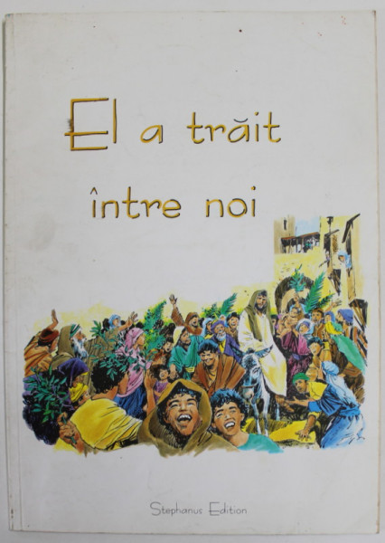 EL A TRAIT PRINTRE NOI , BENZI DESENATE INSPIRATE DIN NOUL TESTAMENT , ANII ' 90