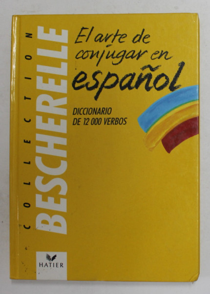 EL ARTE DE CONJUGAR EN ESPANOL - DICCIONARIO DE 12000 VERBOS de FRANCIS MATEO e ANTONIO J. ROJO SASTRE , 1984