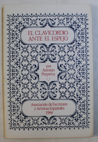 EL CLAVICORDIO ANTE EL ESPEJO por ANTONIO PORPETTA , 1984 , DEDICATIE*