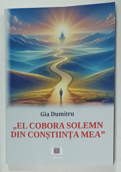 ' EL COBORA  SOLEMN DIN CONSTIINTA MEA ' de GIA DUMITRU , 2025