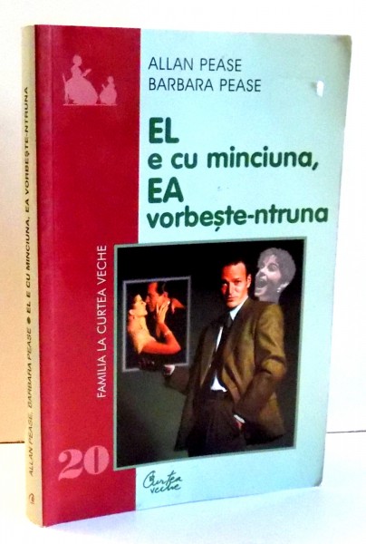 EL E CU MINCIUNA , EA VORBESTE-NTRUNA de ALLAN PEASE , BARBARA PEASE , 2003