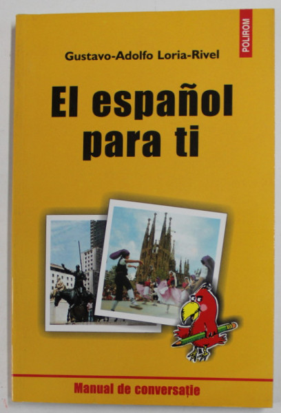 EL ESPANOL PARA TI de GUSTAVO - ADOLFO  LORIA - RIVEL , MANUAL DE CONVERSATIE , 2002