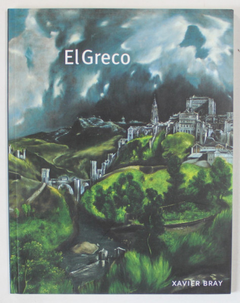 EL GRECO by XAVIER BRAY , NATIONAL GALLERY COMPANY , LONDON , 2004