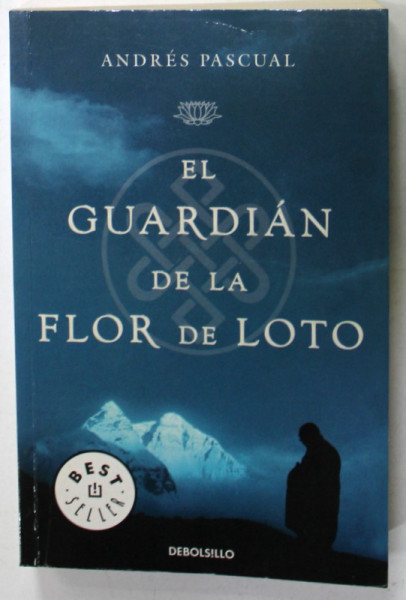 EL GUARDIAN DE LA FLOR DE LOTO de ANDRES PASCUAL , roman , TEXT IN LIMBA SPANIOLA , 2007