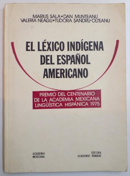 EL LEXICO INDIGENA DEL ESPANOL AMERICANO de MARIUS SALA...TUDORA SANDRU OLTEANU , 1977