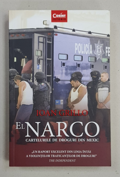 EL NARCO  - CARTELURILE DE DROGURI DIN MEXIC de IOAN GRILLO , 2017