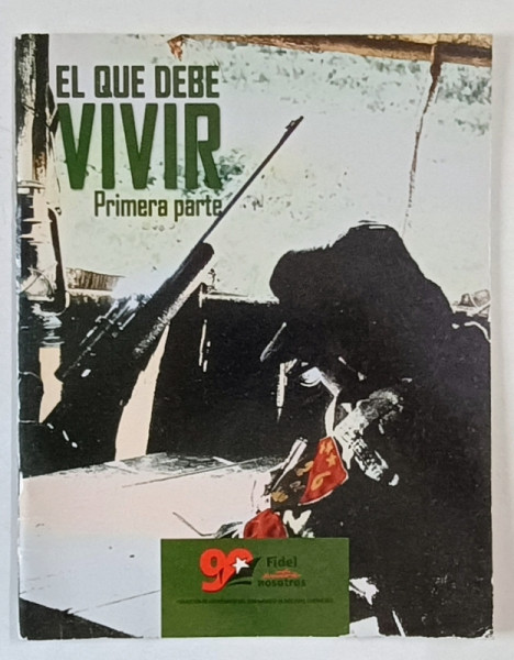 EL QUE DEBE VIVIR , PRIMERA  PARTE , BANDA DESENATA CU TEXT IN LIMBA SPANIOLA , SUBIECT DIN POLITICA CUBANEZA , PREZINTA  URME DE UZURA , TEXT IN LIMBA SPANIOLA , 2016