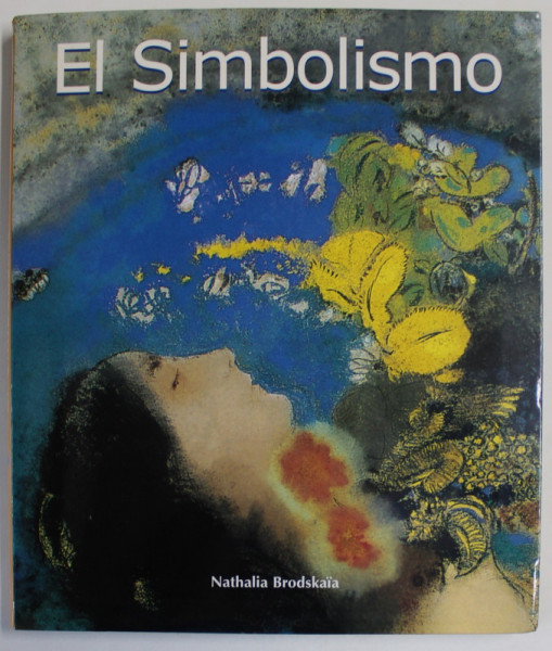 EL SIMBOLISMO de NATHALIA BRODSKAIA  , ALBUM DE ARTA IN LIMBA SPANIOLA , 2007