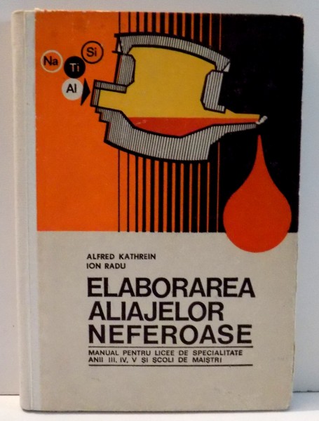 ELABORAREA ALIAJELOR NEFEROASE de ALFRED KATHREIN , ION RADU , 1972