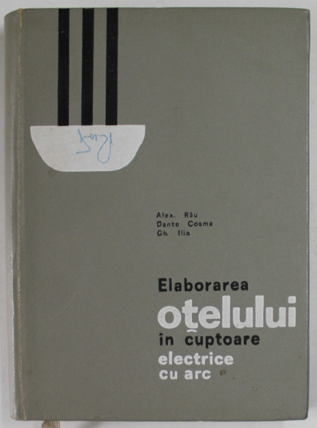 ELABORAREA OTELUI IN CUPTOARE ELECTRICE CU ARC de ALEX . RAU ..GH. ILIE , 1967
