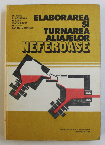 ELABORAREA SI TURNAREA ALIAJELOR NEFEROASE de M . IENCIU ...DANIELA MARINESCU , 1982