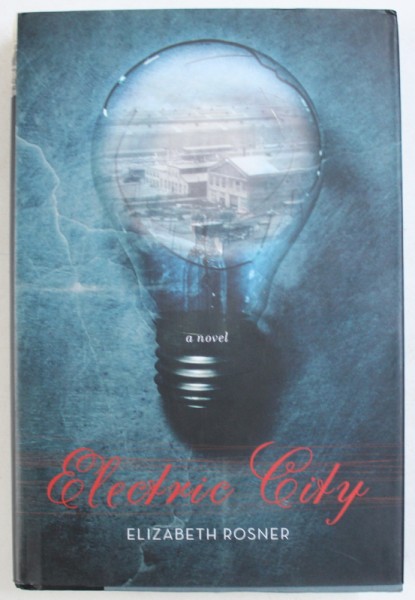 ELECTRIC CITY by ELIZABETH ROSNER , 2014