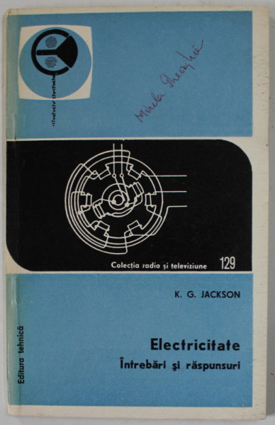ELECTRICITATE , INTREBARI SI RASPUNSURI de K.G. JACKSON , 1975