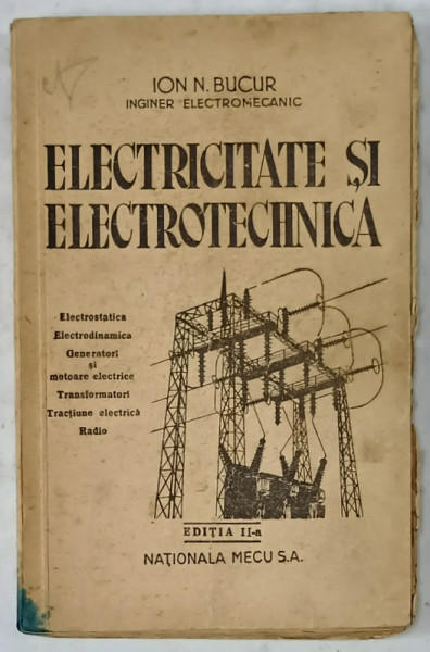 ELECTRICITATE SI ELECTROTEHNICA de ION N. BUCUR , 1946