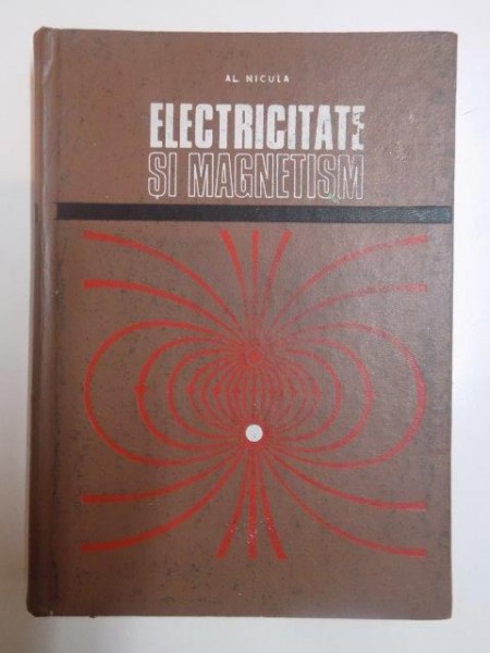 ELECTRICITATE SI MAGNETISM de AL. NICULA