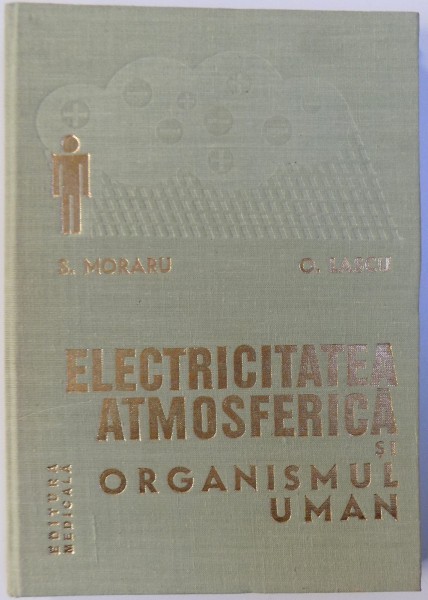 ELECTRICITATEA ATMOSFERICA SI ORGANISMUL UMAN de S. MORARU, O. LASCU , 1980