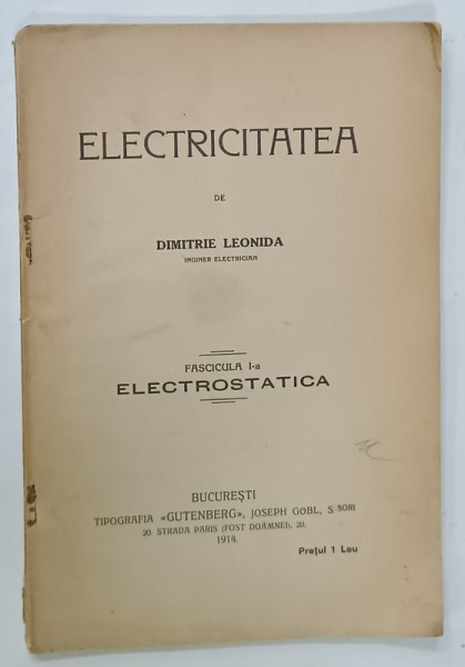 ELECTRICITATEA  de DIMITRIE LEONIDA , FASCICULA I -A , ELECTROSTATICA , 1914