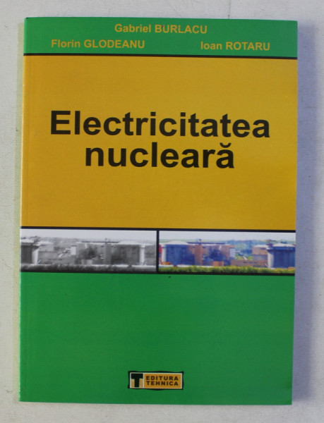 ELECTRICITATEA NUCLEARA de GABRIEL BURLACU ...IOAN ROTARU , 2009