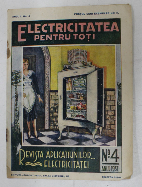 ELECTRICITATEA PENTRU TOTI - REVISTA APLICATIUNILOR ELECTRICITATEI , ANUL I , NO. 4 , 1931