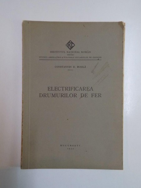 ELECTRIFICAREA DRUMURILOR DE FER de CONSTANTIN D. BUSILA  1935