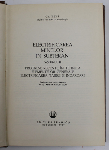 ELECTRIFICAREA MINELOR IN SUBTERAN , VOLUMUL II de CH. BIHL , 1967