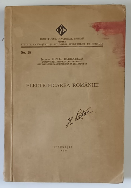 ELECTRIFICAREA ROMANIEI de ING. ION G. RARINCESCU , 1930 , DEDICATIE , PREZINTA HALOURI DE APA