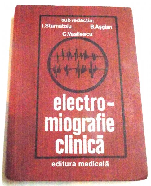 ELECTRO-MIOGRAFIE CLINICA de I.STAMATOIU , B.ASGIAN, C.VASILESCU , 1981