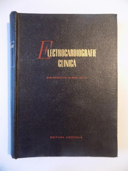 ELECTROCARDIOGRAFIE CLINICA de BRADU FOTIADE , FLORIN POPA , THEODOR SAFIRESCU , EMIL VICIU , 1962