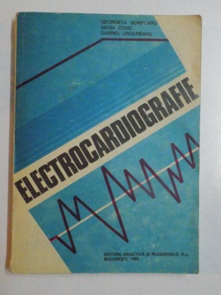 ELECTROCARDIOGRAFIE de GEORGETA SCRIPCARU , Bucuresti 1993