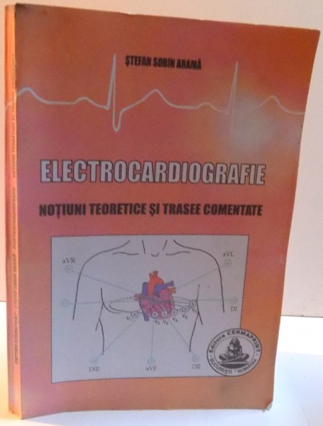 ELECTROCARDIOGRAFIE , NOTIUNI TEORETICE SI TRASEE COMENTATE , 2007