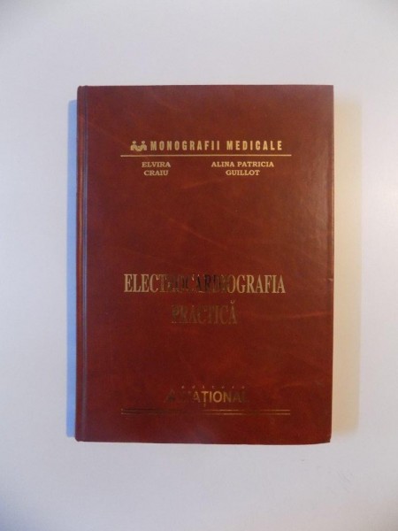 ELECTROCARDIOGRAFIE PRACTICA (CURS) de ELVIRA CRAIU , ALINA PATRICIA GUILLOT , 2003