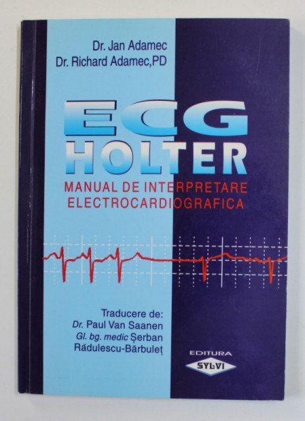 ELECTROCARDIOGRAMA HOLTER - MANUAL DE INTERPRETARE ELECTROCARDIOGRAFICA de DR. JAN ADAMEC si DR. RICHARD ADAMEC , 2002 , PREZINTA HALOURI DE APA *