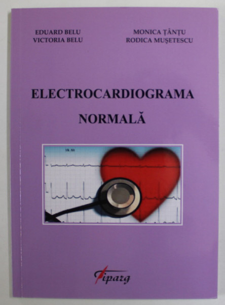ELECTROCARDIOGRAMA NORMALA de EDUARD BELU ...RODICA MUSETESCU , 2013