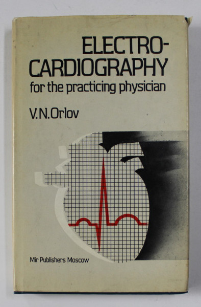 ELECTROCARDIOGRAPHY FOR THE PRACTICING PHYSICIAN by V.N. ORLOV , 1988