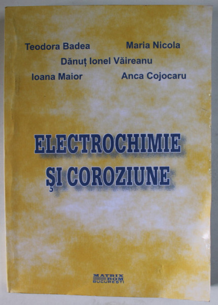 ELECTROCHIMIE SI COROZIUNE de TEODORA BADEA ...ANCA COJOCARU , 2005