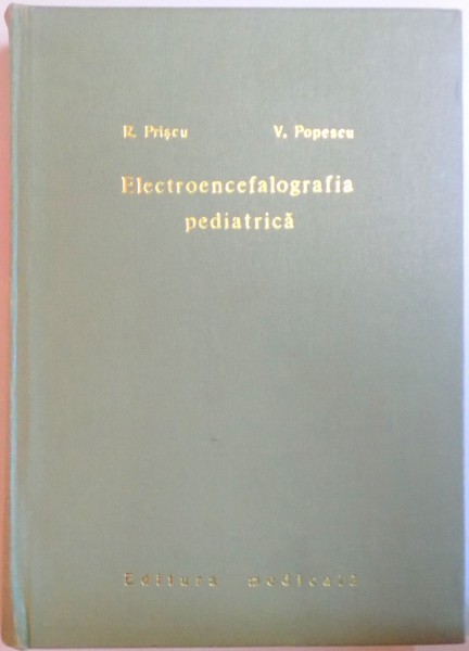 ELECTROENCEFALOGRAFIA PEDIATRICA de RAZVAN PRISCU , VALERIU POPESCU , 1973
