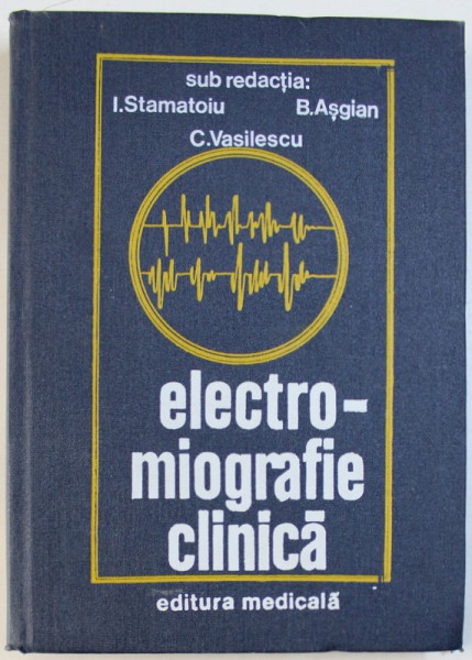 ELECTROMIOGRAFIE CLINICA de I. STAMATOIU ...C. VASILESCU , 1981