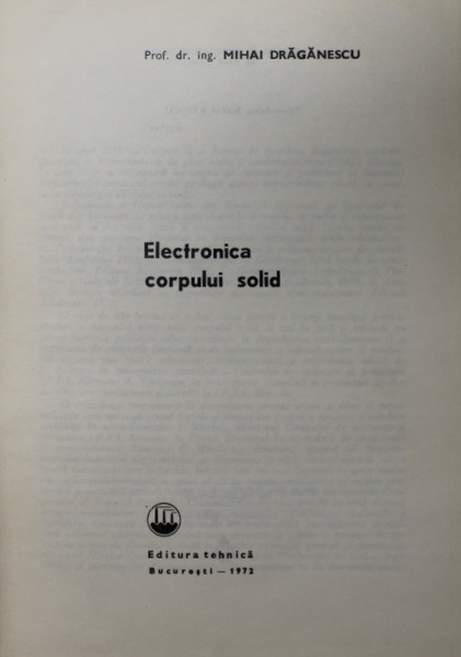 ELECTRONICA CORPULUI SOLID de MIHAI DRAGANESCU , Bucuresti 1972