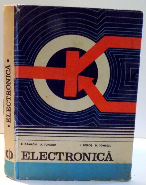 ELECTRONICA de E.DAMACHI, A. TUNSOIU, L. DOBOS, N. TOMESCU , 1979