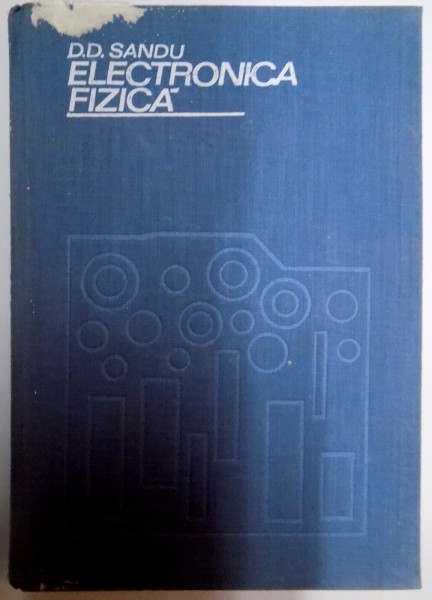 ELECTRONICA FIZICA de D.D.SANDU , 1973