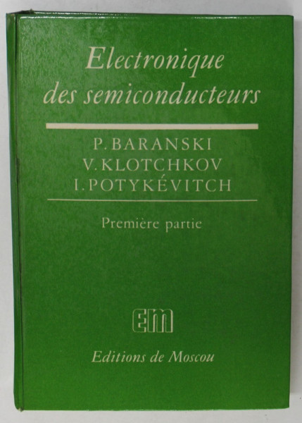 ELECTRONIQUE DES SEMICONDUCTEURS par P. BARANSKI ...I. POTYKEVITCH , 1978