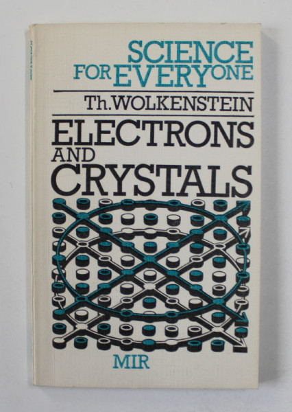 ELECTRONS AND CRYSTALS by TH. WOLKENSTEIN , 1985