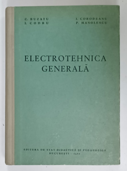 ELECTROTEHNICA GENERALA de C. BUZATU ...P. MANOLESCU , 1960, DEDICATIE *