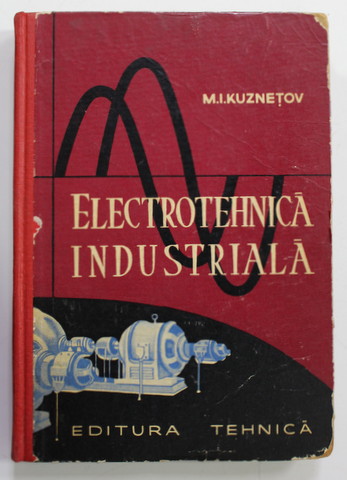 ELECTROTEHNICA INDUSTRIALA de M.I. KUZNETOV , 1962