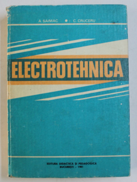 ELECTROTEHNICA , PENTRU SUBINGINERI de ANTON SAIMAC si CONSTANTIN CRUCERU , 1981