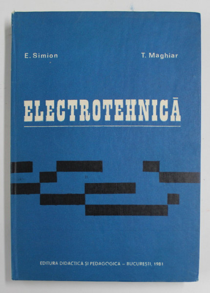 ELECTROTEHNICA - PENTRU SUBINGINERI de E. SIMION si T. MAGHIAR , 1981