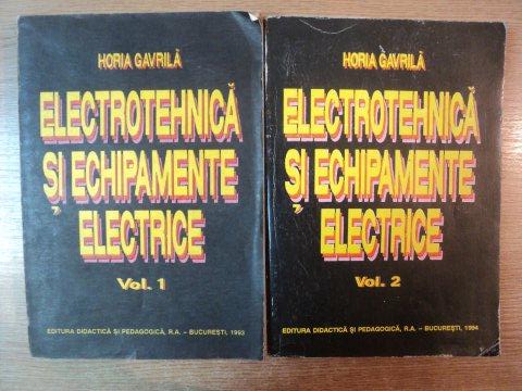 ELECTROTEHNICA SI ECHIPAMENTE ELECTRICE VOL I , II de HORIA GAVRILA , 1993