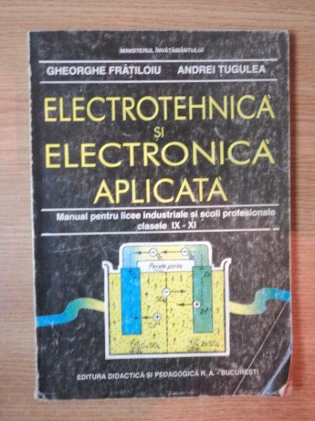 ELECTROTEHNICA SI ELECTRONICA APLICATA de GHE. FRATILOIU , ANDREI TUGULEA , 1995