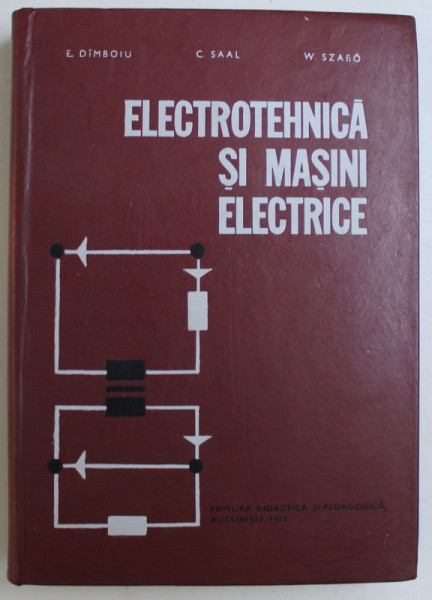ELECTROTEHNICA SI MASINI ELECTRICE de E. DIMBOIU ... W. SZABO , 1973